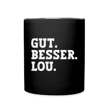 Gut Besser Lou Lustiger Spruch Name Lou - Tasse einfarbig - Schwarz - Vorne