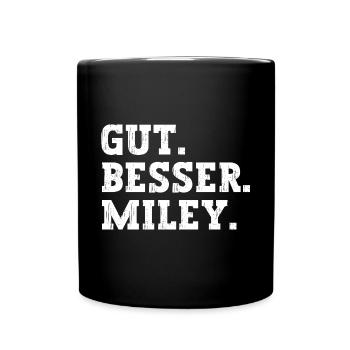 Gut Besser Miley Lustiger Spruch Name Miley - Tasse einfarbig - Schwarz - Vorne