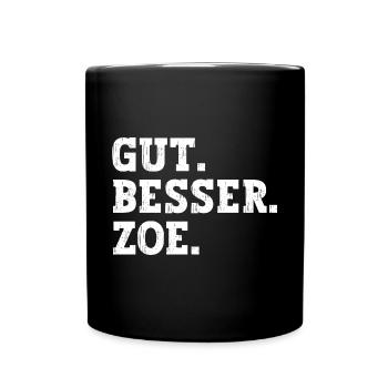 Gut Besser Zoe Lustiger Spruch Name Zoe - Tasse einfarbig - Schwarz - Vorne