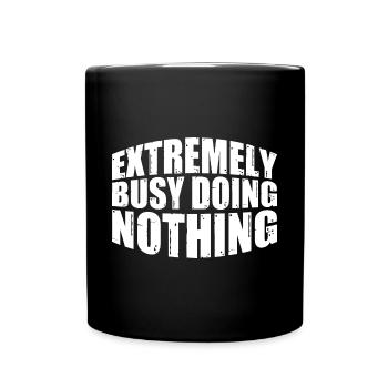 Extremely Busy Doing Nothing 18 - Tasse einfarbig - Schwarz - Vorne
