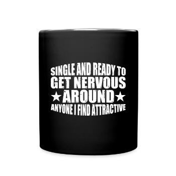 Single And Ready To Get Nervous Around Anyone 4 - Tasse einfarbig - Schwarz - Vorne
