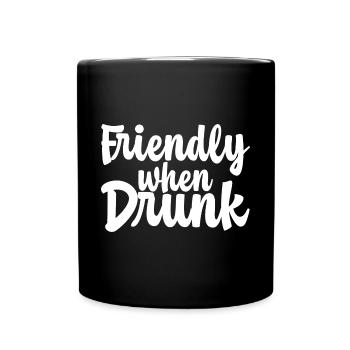 Friendly When Drunk - Tasse einfarbig - Schwarz - Vorne