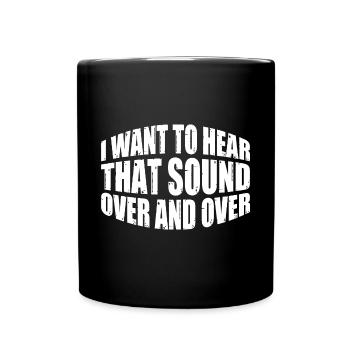 Je veux entendre ce son encore et encore 4 - Mug uni - noir - Devant
