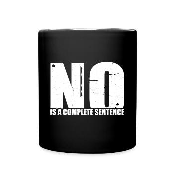 No Is A Complete Sentence 33 - Tasse einfarbig - Schwarz - Vorne