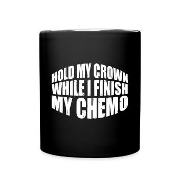 Hold My Crown While I Finish My Chemo 74 - Full Colour Mug - black - Front
