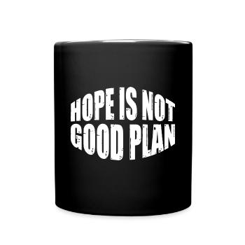Hope Is Not Good Plan 8 - Full Colour Mug - black - Front