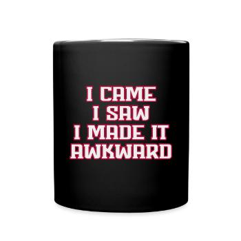 I Came I Saw I Made It Awkward Funny Saying - Full Colour Mug - black - Front