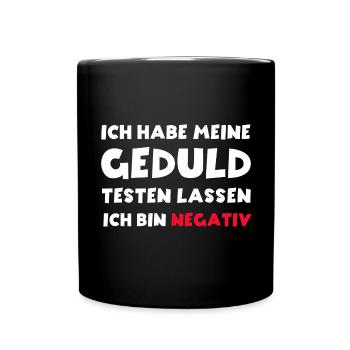Ich habe meine Geduld testen lassen bin negativ - Tasse einfarbig - Schwarz - Vorne