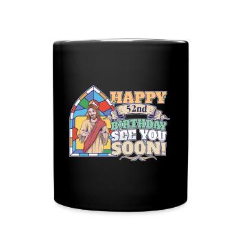 Happy 52nd Birthday See You Soon Funny Jesus Meme - Full Colour Mug - black - Front