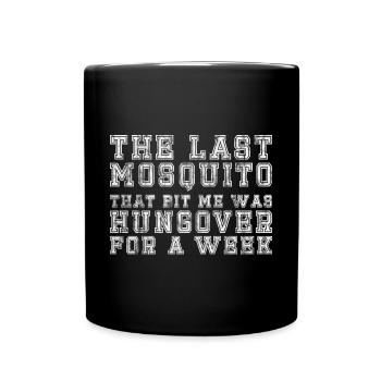 The Last Mosquito That Bit Me Was Hungover 5 - Tasse einfarbig - Schwarz - Vorne