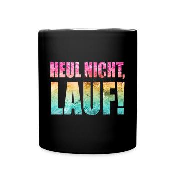 Heul nicht, Lauf! - Laufen, Joggen, Sport, Läufer - Tasse einfarbig - Schwarz - Vorne