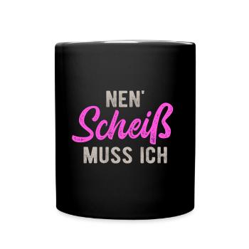 Nen Scheis Muss Ich Rebellisch Rebell Zicke - Tasse einfarbig - Schwarz - Vorne