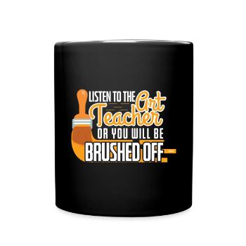 To The Art Teacher Brushed Off - Full Colour Mug - black - Front