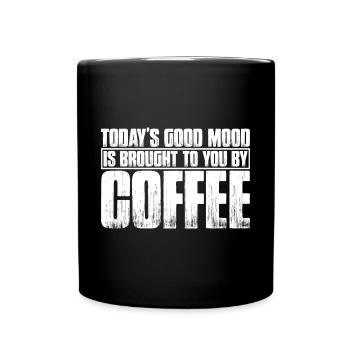 Today's Good Mood Is Brought To You By Coffee 4 - Tasse einfarbig - Schwarz - Vorne