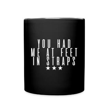 You Had Me At Feet In Straps 4 - Full Colour Mug - black - Front