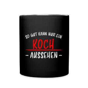 Koch Lustiger Spruch Beruf Gastronomie Geschenk - Tasse einfarbig - Schwarz - Vorne