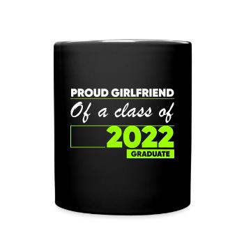 Proud Girlfriend of A Class of 2022 Graduate Gift - Full Colour Mug - black - Front