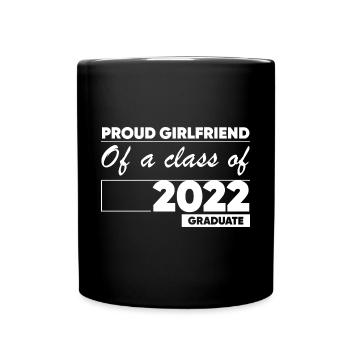 Proud Girlfriend of A Class of 2022 Graduate Gift - Full Colour Mug - black - Front