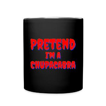 Pretend I'm a Chupacabra Costume - Full Colour Mug - black - Front