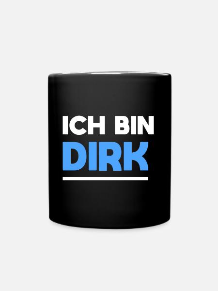 Dirk Name Spruch für stolze Dirks - Tasse einfarbig - Schwarz