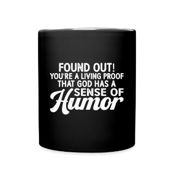 You're Proof That God Has A Sense Of Humor 3 - Full Colour Mug - black - Front