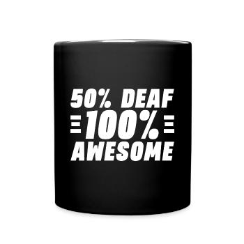 50% Deaf 100% Awesome - Full Colour Mug - black - Front