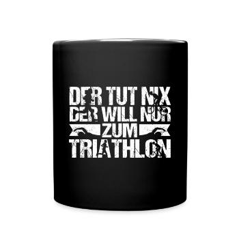 Triathlet Der tut nix der will nur zum Triathlon - Tasse einfarbig - Schwarz - Vorne