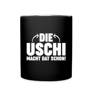 Die Uschi Macht Dat Schon - Tasse einfarbig - Schwarz - Vorne