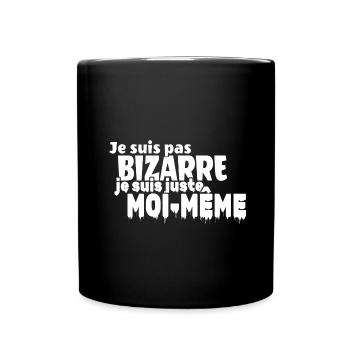 Je ne suis pas BIZARRE je suis juste moi-même - Mug uni - noir - Devant