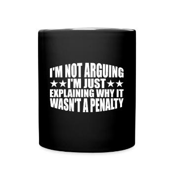 I'm Just Explaining Why It Wasn't A Penalty 4 - Full Colour Mug - black - Front