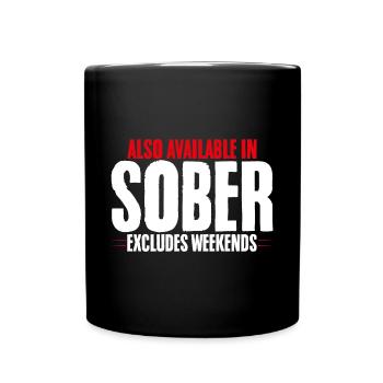 Also Available In Sober, Excludes Weekends - Tasse einfarbig - Schwarz - Vorne