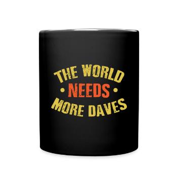 Die Welt braucht mehr Daves - Tasse einfarbig - Schwarz - Vorne