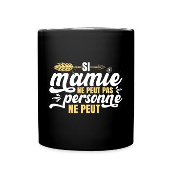 Si Mamie Ne Peut Personne Ne Peut - Mug uni - noir - Devant