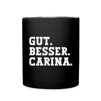 Gut Besser Carina Lustiger Spruch Name Carina - Tasse einfarbig - Schwarz - Vorne