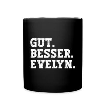 Gut Besser Evelyn Lustiger Spruch Name Evelyn - Tasse einfarbig - Schwarz - Vorne