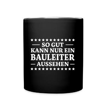 Bauleiter Spruch Baustelle Fun Bauleiter Geschenk - Tasse einfarbig - Schwarz - Vorne