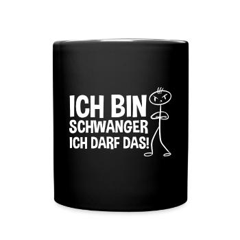 Schwangerschaft Ich Bin Schwanger Ich Darf Das - Tasse einfarbig - Schwarz - Vorne