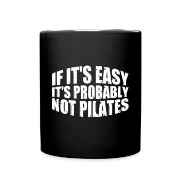 If It's Easy It's Probably Not Pilates 4 - Full Colour Mug - black - Front