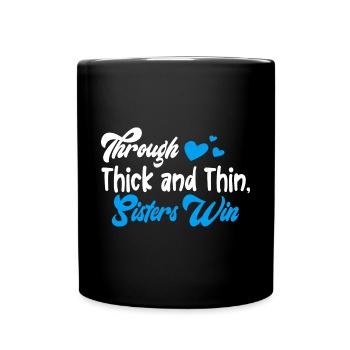 Being Sister Through Thick And Thin Sisterhood - Full Colour Mug - black - Front