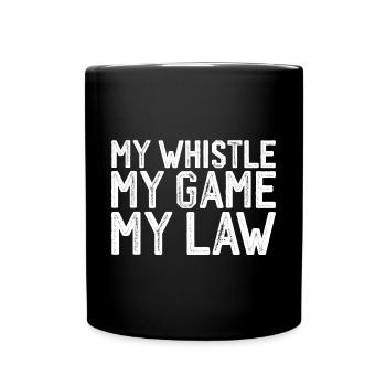 My Whistle My Game My Law 3 - Full Colour Mug - black - Front