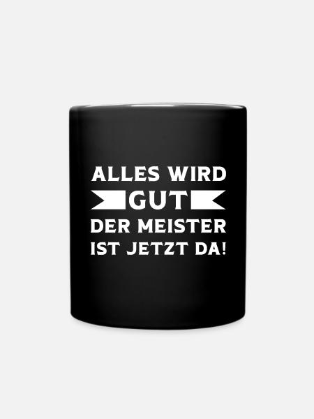 Alles wird Gut der Meister ist jetzt da Meister - Tasse einfarbig - Schwarz