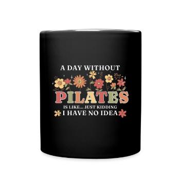 A Day Without Pilates Floral Motif Humor - Full Colour Mug - black - Front