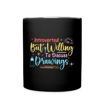 Artist Painter Graphic Willing To Discuss Drawings - Full Colour Mug - black - Front