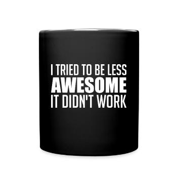 I tried to be less awesome... failure! - Full Colour Mug - black - Front