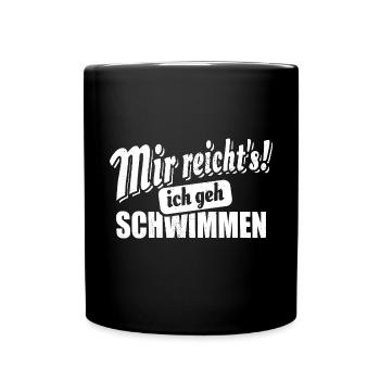 Mir reicht's ich geh schwimmen - Spruch - Tasse einfarbig - Schwarz - Vorne