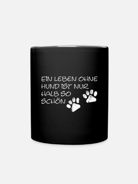 Ein Leben Ohne Hund Ist Nur Halb So Schön - Tasse einfarbig - Schwarz