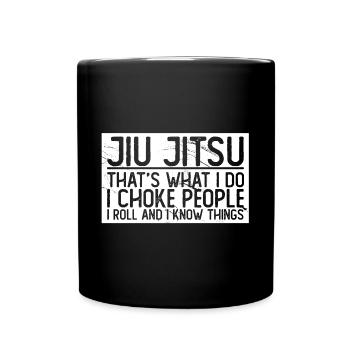Jiu Jitsu that’s what I do I choke I roll - Mug uni - noir - Devant