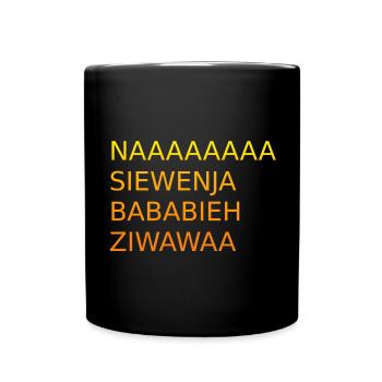 Naaaasiewenja-bababieh-ziwawaa - Tasse einfarbig - Schwarz - Vorne