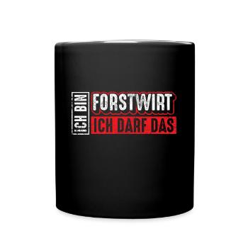 Forstwirt | Ich bin Forstwirt ich darf das - Tasse einfarbig - Schwarz - Vorne