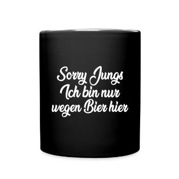 Sorry Jungs ich bin nur wegen Bier hier - Tasse einfarbig - Schwarz - Vorne